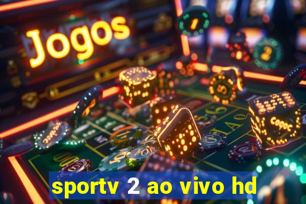 sportv 2 ao vivo hd